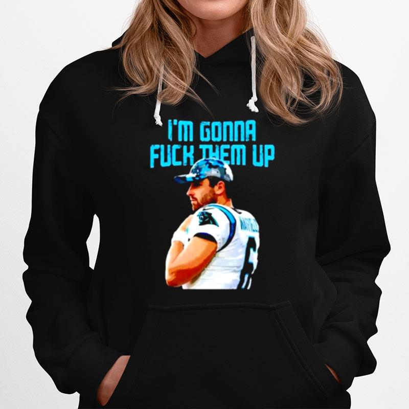 Im Gonna Fuck Them Up Baker Mayfield Hoodie