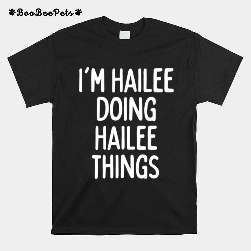 Im Hailee Doing Hailee Things First Name T-Shirt