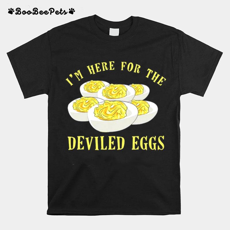 Im Here For The Deviled Eggs T-Shirt