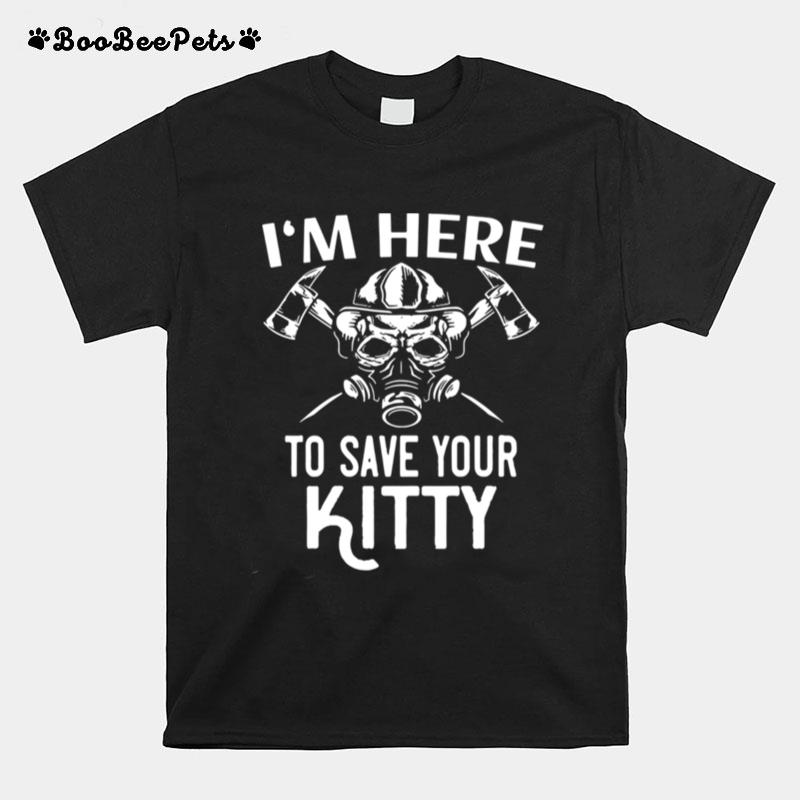 Im Here To Save Your Kitty T-Shirt