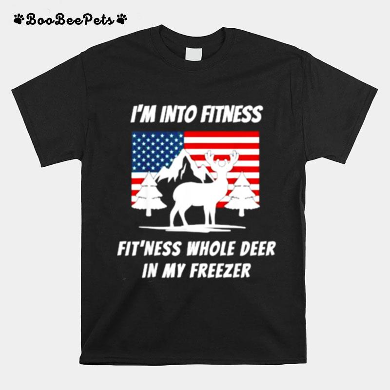 Im Into Fitness Fitness Whole Deer In My Freezer American Flag T-Shirt