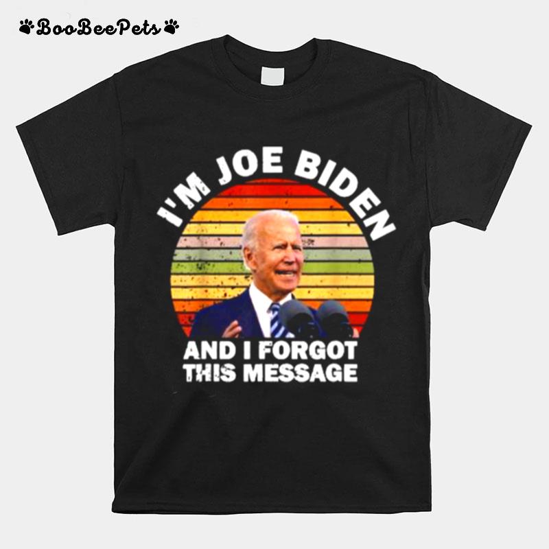 Im Joe Biden And I Forgot This Message Vintage T-Shirt