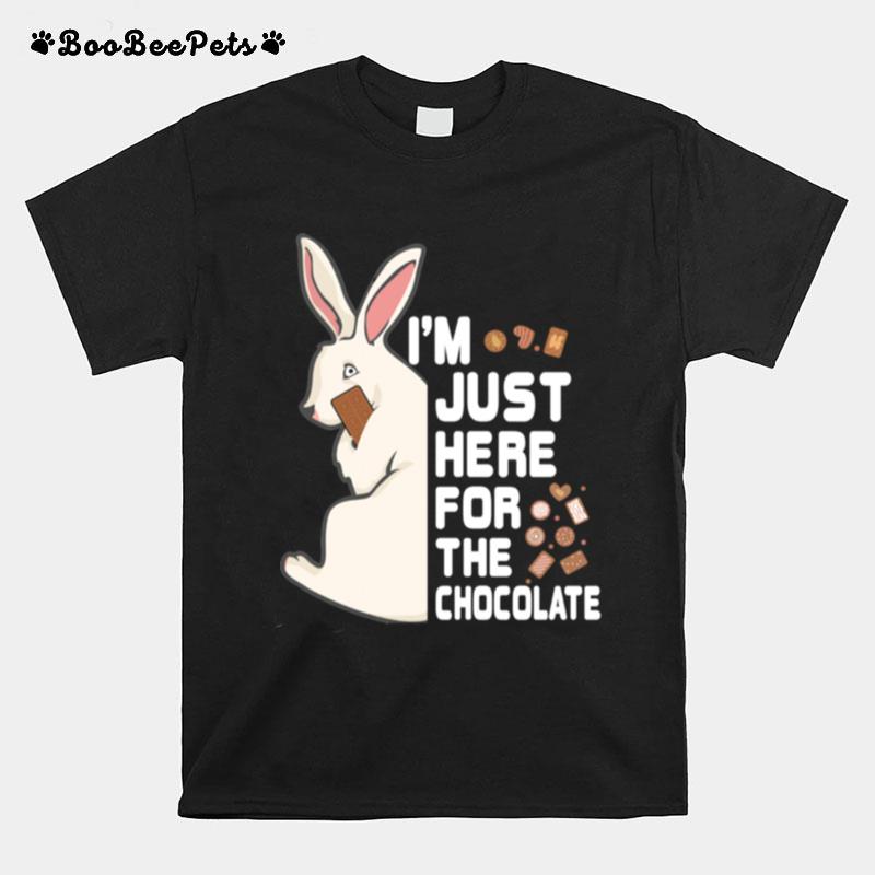 Im Just Here For The Chocolate Cute Bunny Easter T-Shirt