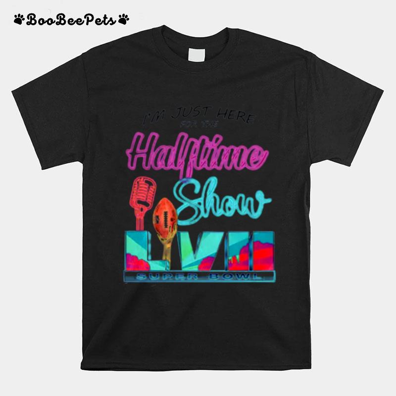 Im Just Here For The Halftime Show T-Shirt