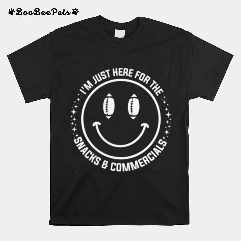 Im Just Here For The Snacks Commercials Football Fans Lovers Gift T-Shirt