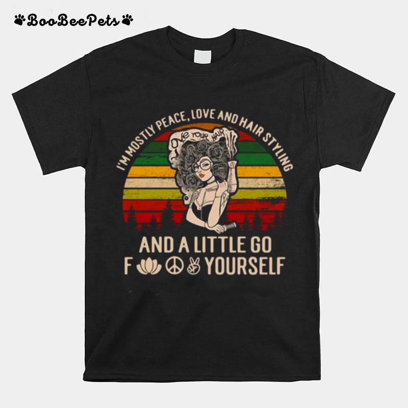 Im Mostly Peace Love And Hair Styling And A Little Go Fuck Yourself Vintage T-Shirt