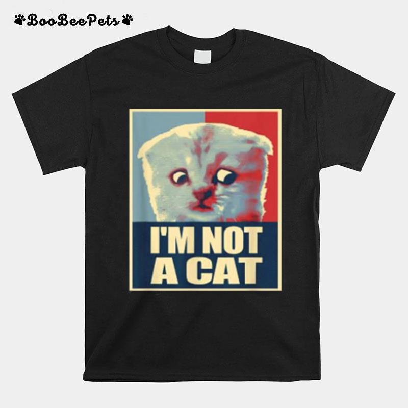 Im Not A Cat T-Shirt