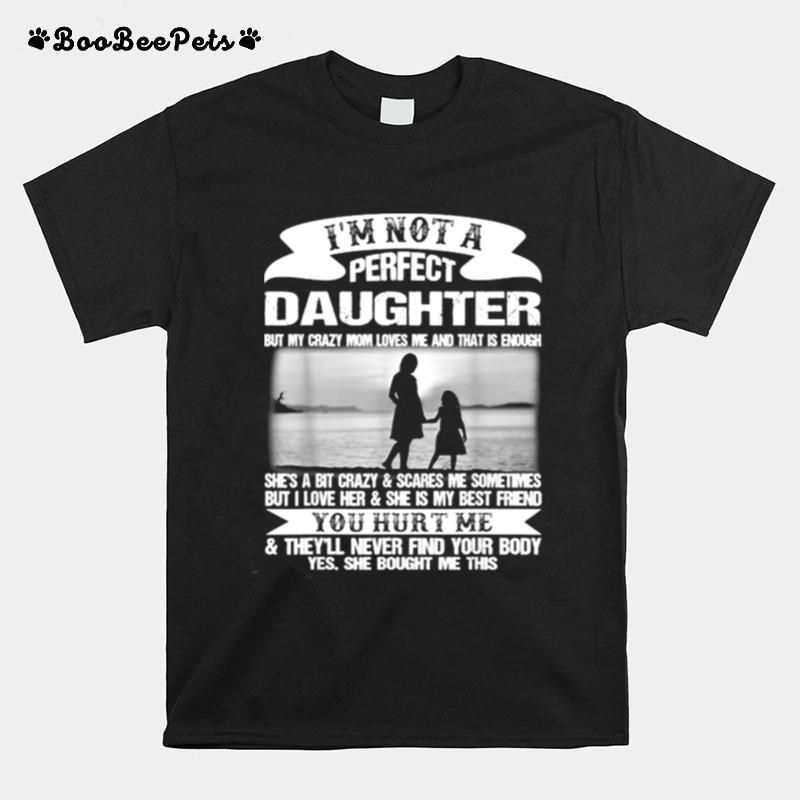 Im Not A Perfect Daughter But My Crazy Mom Loves Me Mother T-Shirt