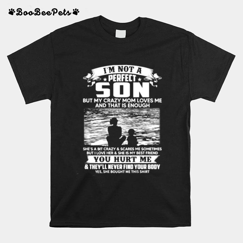 Im Not A Perfect Son But My Crazy Mom Loves Me On Back T-Shirt