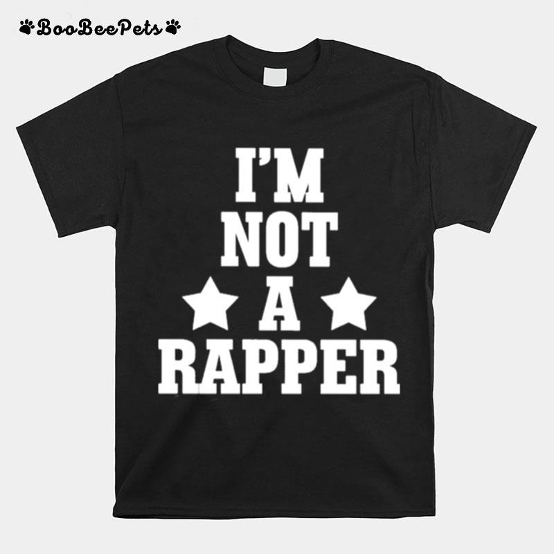 Im Not A Rapper 2022 T-Shirt