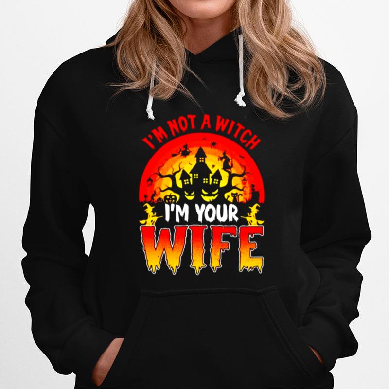 Im Not A Witch Im Your Wife Halloween Hoodie