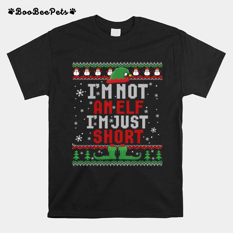 Im Not An Elf Im Just Short Funny Christmas Gift Ugly T-Shirt