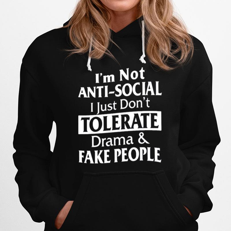 Im Not Anti Social I Just Dont Tolerate Drama Hoodie