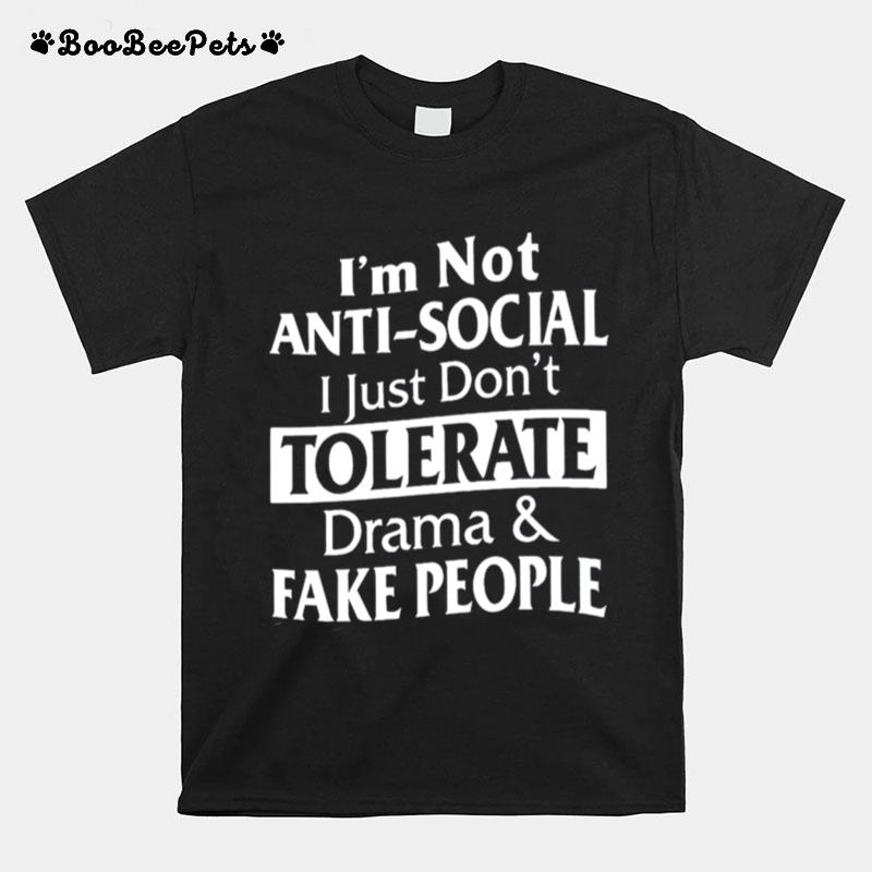 Im Not Anti Social I Just Dont Tolerate Drama T-Shirt