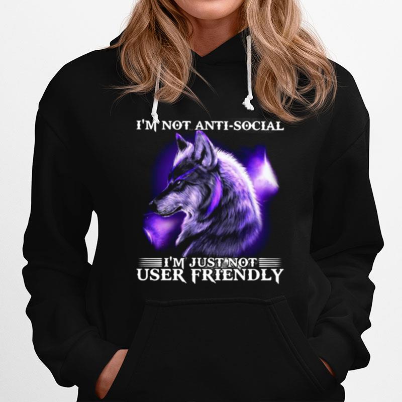 Im Not Antisocial Im Just Not User Friendly Wolf Funny Hoodie