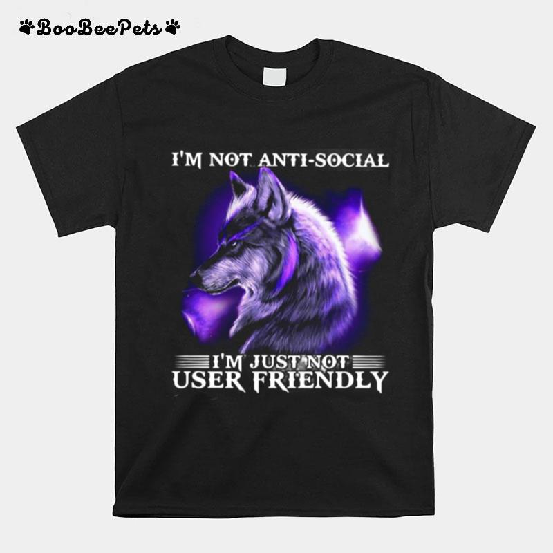 Im Not Antisocial Im Just Not User Friendly Wolf Funny T-Shirt