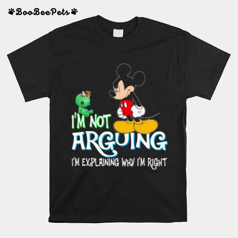 Im Not Arguing Im Explaining Why Im Right Mickey Crazy T-Shirt