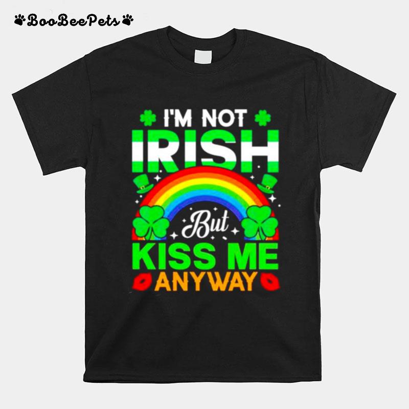 Im Not Irish But Kiss Me Anyway St Patricks Day T-Shirt