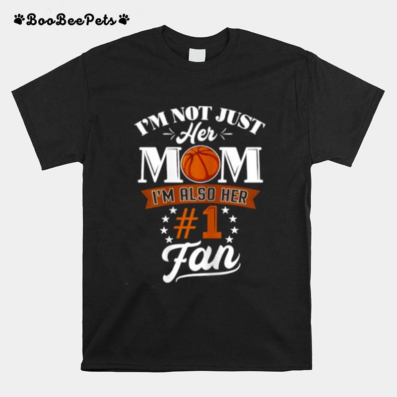 Im Not Jiust Her Mom Im Also Her 1 Fan Football T-Shirt