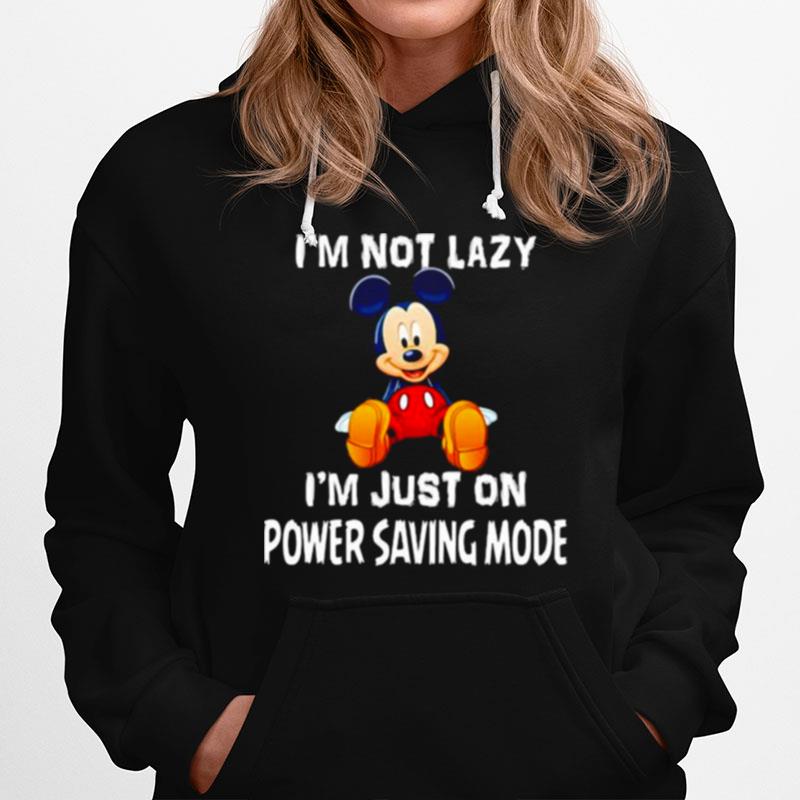 Im Not Lazy Im Just On Power Saving Mode Mickey Hoodie