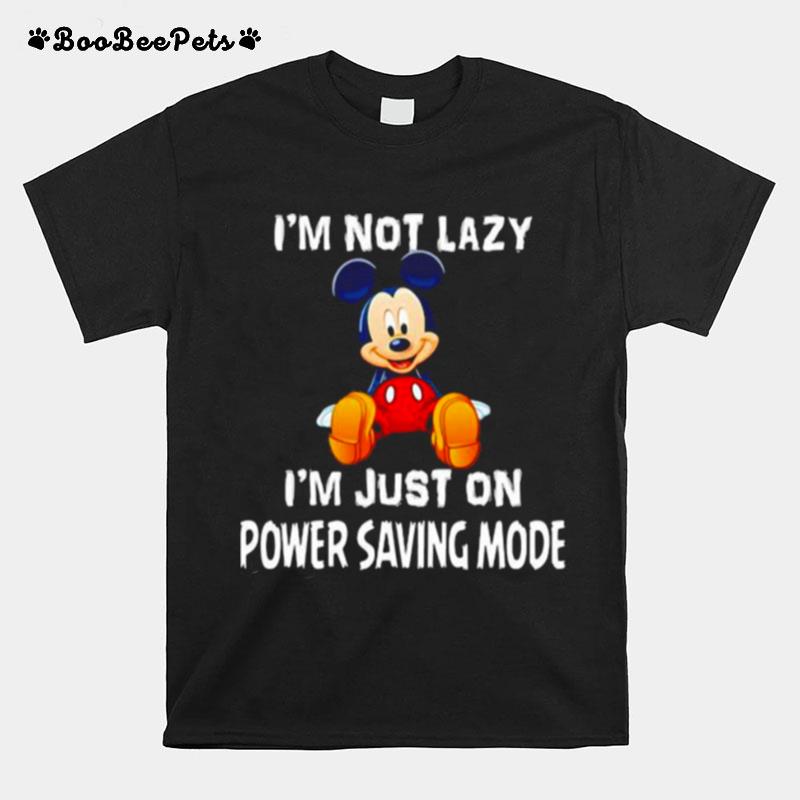 Im Not Lazy Im Just On Power Saving Mode Mickey T-Shirt