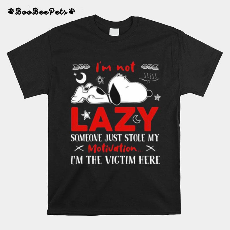 Im Not Lazy Someone Just Stole My Motivation Im The Victim Here Snoopy T-Shirt