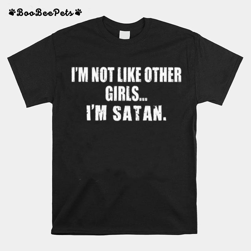 Im Not Like Other Girls Im Satan T-Shirt