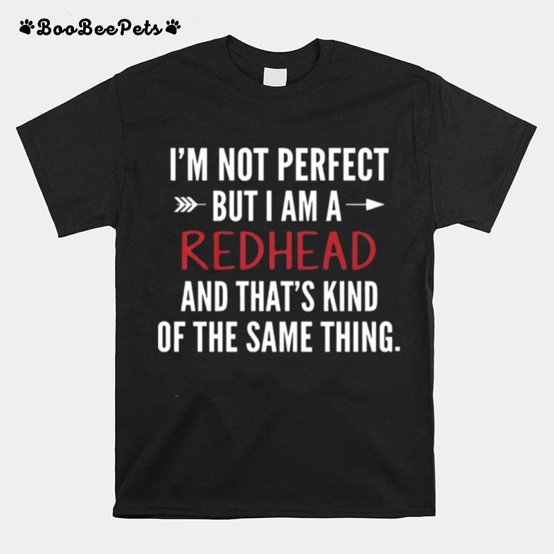Im Not Perfect But I Am Red Dead And Thats Kind Of Same Thing T-Shirt