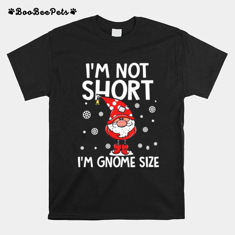 Im Not Short Im Gnome Size Christmas Sweat T-Shirt