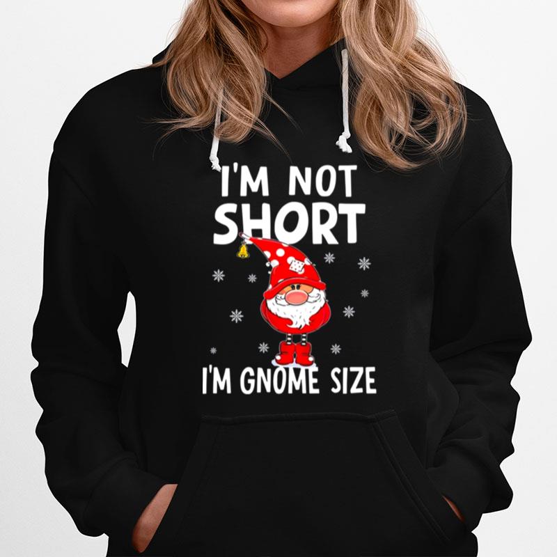 Im Not Short Im Gnome Size Christmas Hoodie