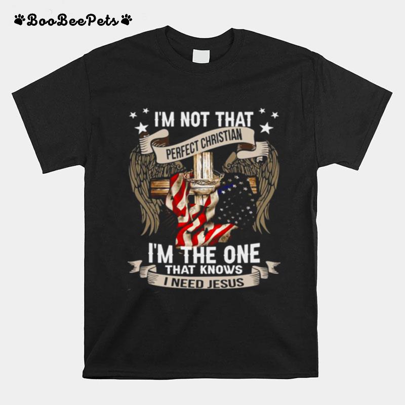 Im Not That Perfect Christian Im The One That Knows Jesus Flag T-Shirt