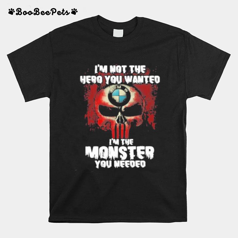Im Not The Hero You Wanted Im The Monster You Needed Punisher With Bmw Motorrad Logo T-Shirt