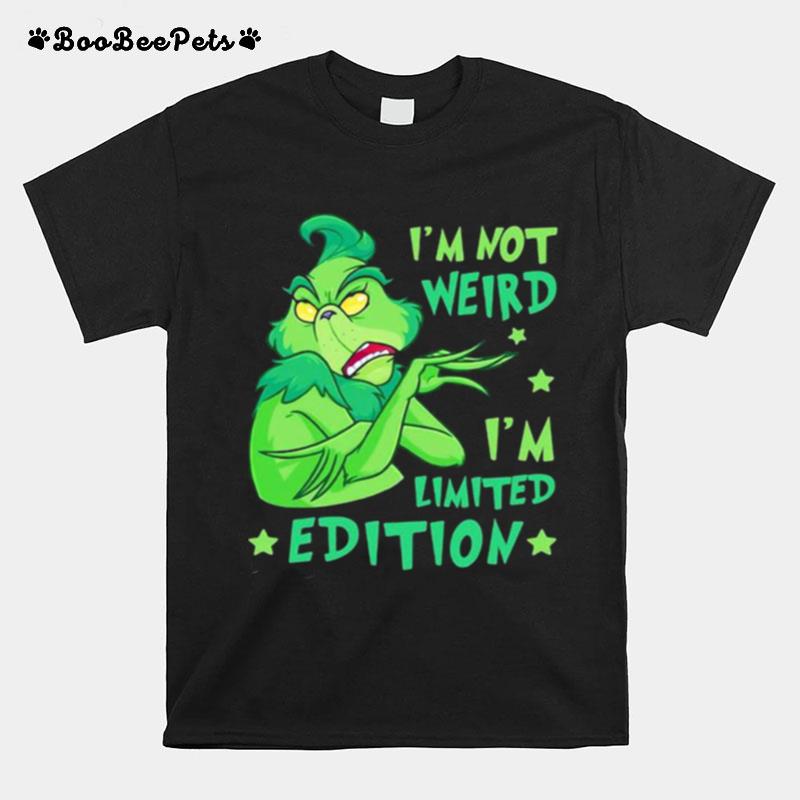 Im Not Weird Im Limited Edition Grinch T-Shirt