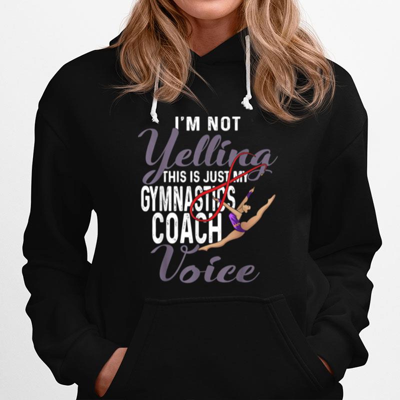 Im Not Yelling This Is Just My Gymnastics Coach Voice Hoodie