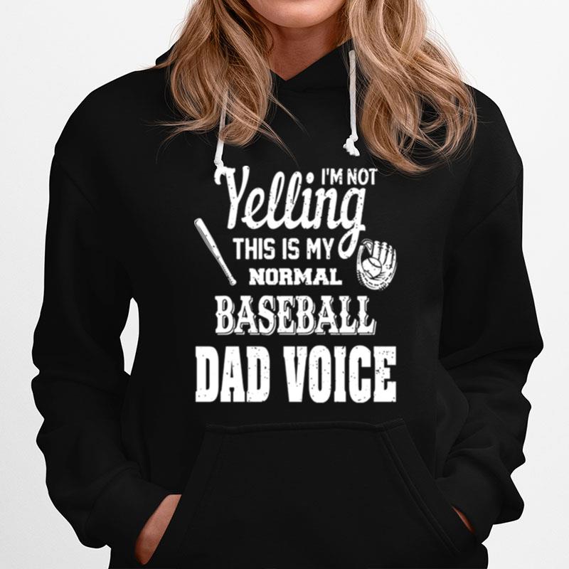 Im Not Yelling This Is My Normal Baseball Dad Voice Hoodie