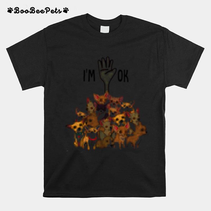 Im Ok Chihuhua Dogs T-Shirt