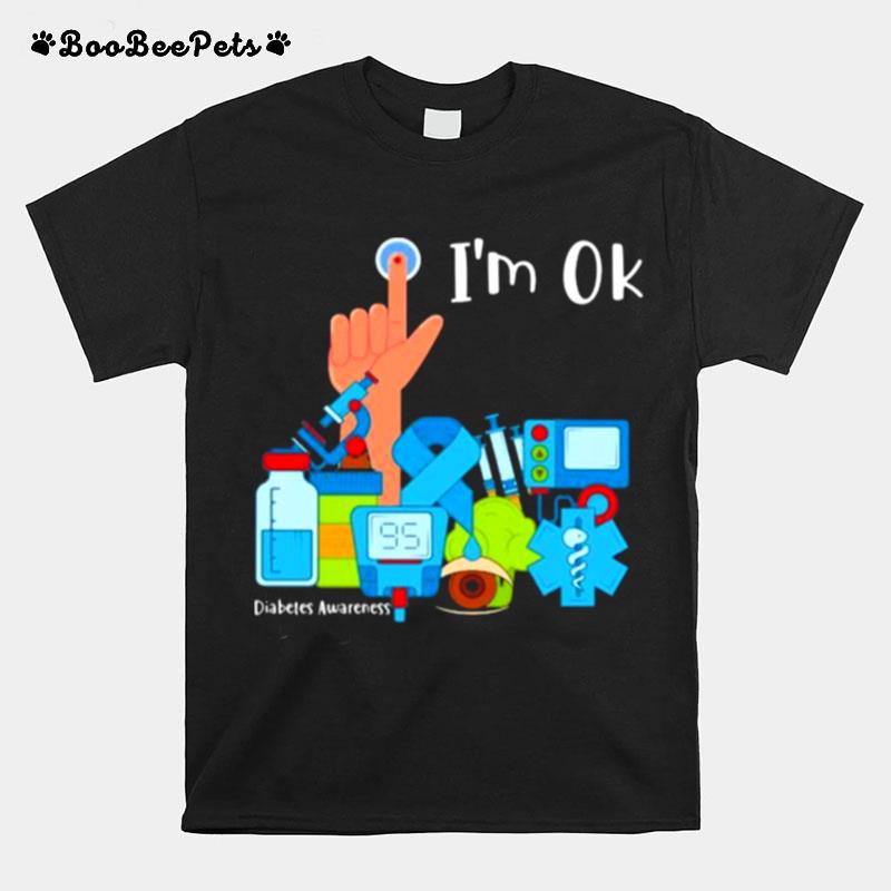 Im Ok Diabetes Awareness T-Shirt