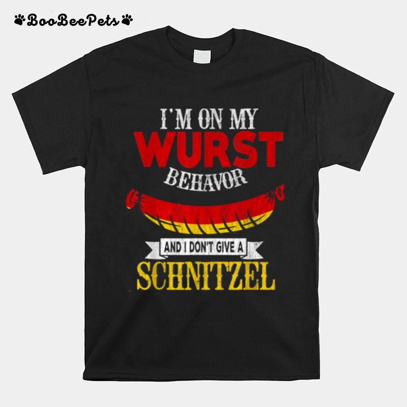 Im On My Wurst Behavior I Dont Give A Schnitzel Oktoberfest T-Shirt