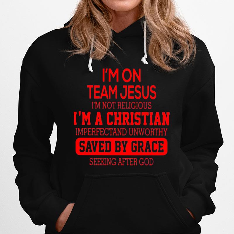 Im On Team Jesus Im Not Religious Im A Christian Hoodie