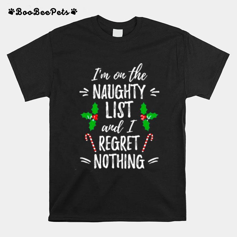 Im On The Naughty List And I Regret Nothing Christmas T-Shirt