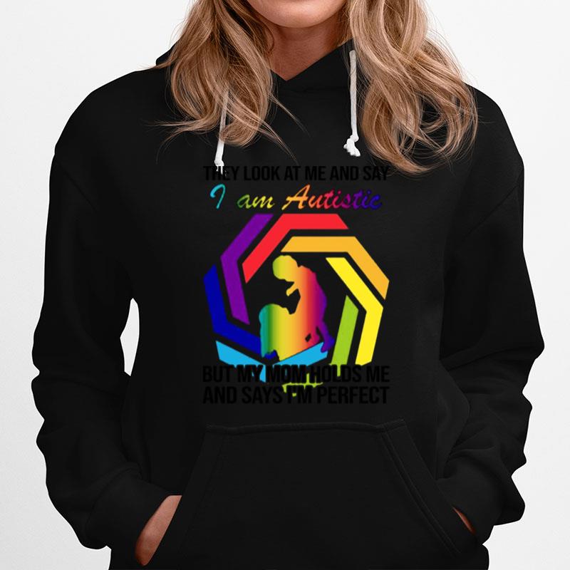 Im Perfect But They Look At Me And Say I Am Autistic Hoodie