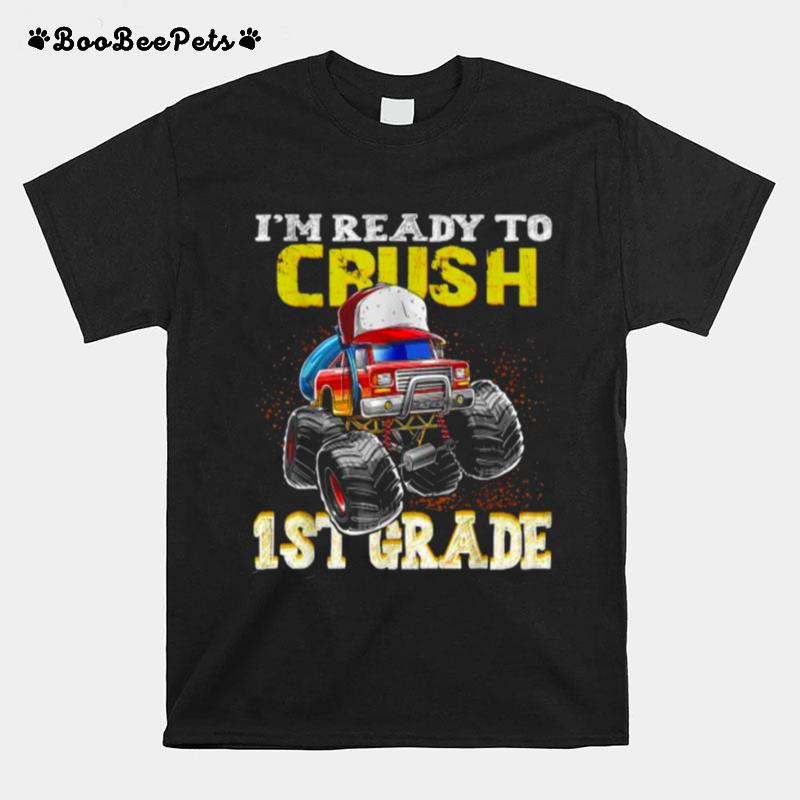 Im Ready To Crush 1St Grade Monster Truck T-Shirt