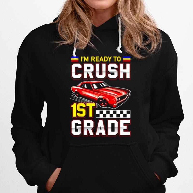 Im Ready To Crush 1St Grade Toddler Boy First Grade Hoodie