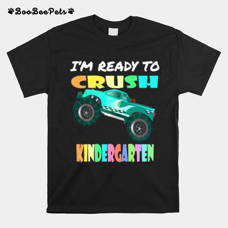 Im Ready To Crush Kindergarten Monster Truck T-Shirt