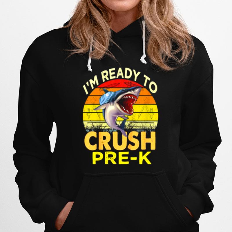 Im Ready To Crush Pre K Shark Back To School Kids Vintage Hoodie