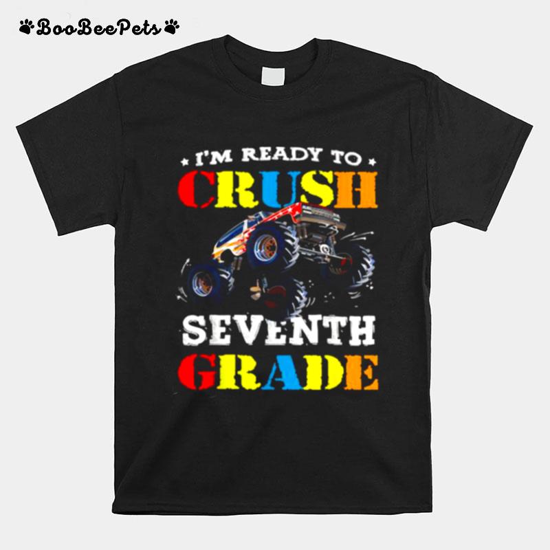 Im Ready To Crush Seventh Grade Monster Truck Back To School T-Shirt