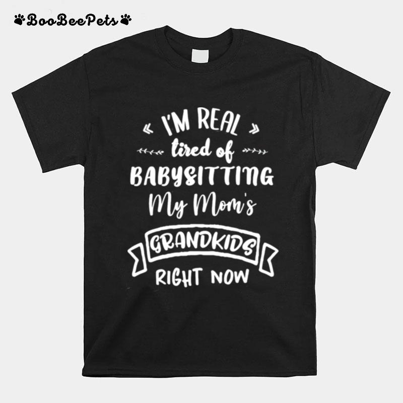 Im Real Tired Of Babysitting Custome Classic T-Shirt