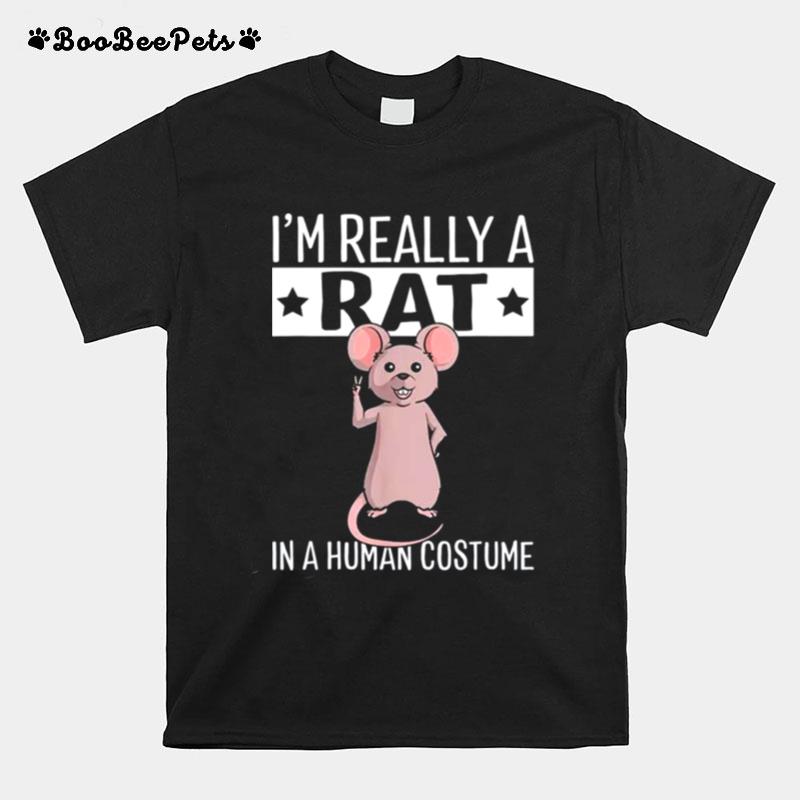 Im Really A Rat In A Human Costume T-Shirt