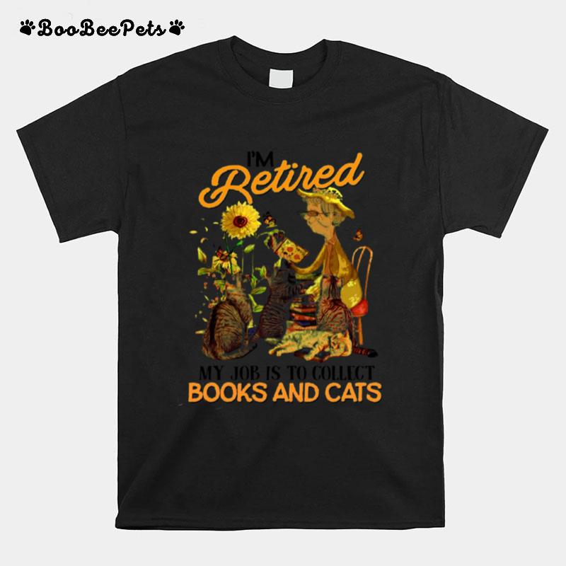 Im Retired My Job Is Collect Books And Cats T-Shirt