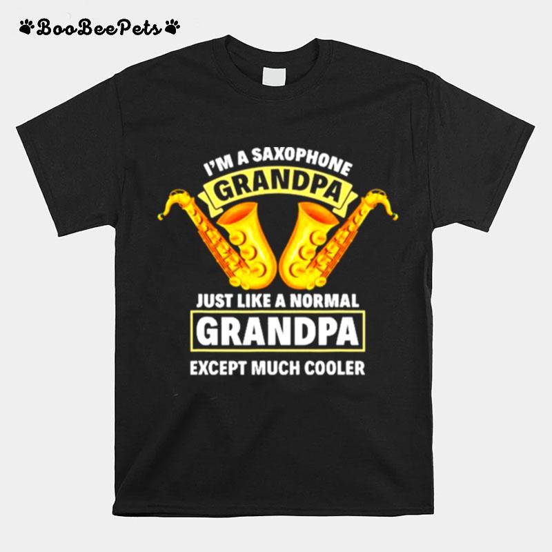 Im Saxophone Grandpa Just Like A Normal Except Much Cooler T-Shirt